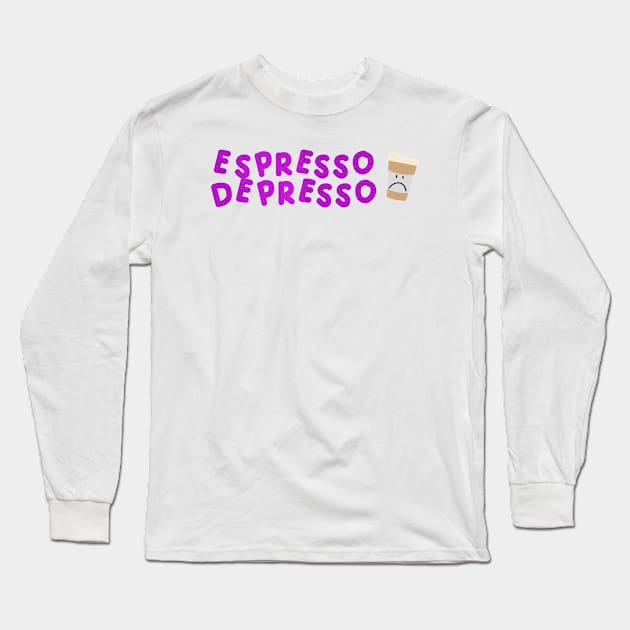 Espresso Depresso with cup pink Long Sleeve T-Shirt by HyrizinaorCreates